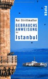 Gebrauchsanweisung für Istanbul - Kai Strittmatter