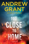 Too Close to Home - Andrew Grant