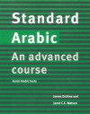 Standard Arabic Audio Cassette Set (2 Cassettes): An Advanced Course - James Dickins, Janet C.E. Watson