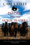 Paloma and the Horse Traders (The Spanish Brand Series Book 3) - Carla Kelly