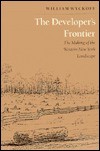 The Developers Frontier: The Making of the Western New York Landscape - William Wyckoff