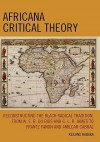 Africana Critical Theory: Reconstructing The Black Radical Tradition From W. E. B. Du Bois And C.L.R. James To Frantz Fanon And Amilcar Cabral - Reiland Rabaka