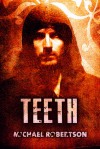 Teeth - Michael    Robertson