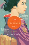 The Teahouse Fire - Ellis Avery