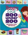 Hungry Girl 200 under 200: 200 Recipes under 200 Calories - Lisa Lillien