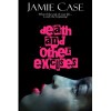 Death and Other Excuses - Jamie Case