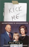 Kick Me: Adventures in Adolescence - Paul Feig