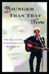 Younger Than That Now: The Collected Interviews with Bob Dylan - Jim Ellison, James Ellison, Jim Ellison