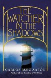 The Watcher in the Shadows  - Carlos Ruiz Zafón