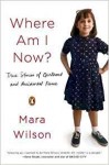 Where Am I Now?: True Stories of Girlhood and Accidental Fame - Mara Wilson