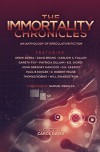 The Immortality Chronicles (The Future Chronicles) - Gareth Foy, Harlow C. Fallon, D.K. Cassidy, E.E. Giorgi, Paul B. Kohler, Drew Avera, Will Swardstrom, Thomas Robins, John Gregory Hancock, D. Robert Pease, Samuel Peralta, Patricia Gilliam, Carol Anne Davis