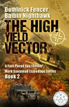 Spy Thriller: The High Yield Vector: A Fast Paced Spy Thriller (Mark Savannah Espionage Series Book 2) - Baibin Nighthawk, Dominick Fencer
