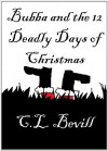 Bubba and the 12 Deadly Days of Christmas - C.L. Bevill