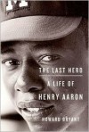 The Last Hero: A Life of Henry Aaron - Howard Bryant