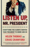 Listen Up, Mr. President: Everything You Always Wanted Your President to Know and Do - Helen Thomas;Craig Crawford