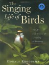 The Singing Life of Birds: The Art and Science of Listening to Birdsong - Donald Kroodsma, Nancy Haver