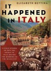 It Happened in Italy: Untold Stories of How the People of Italy Defied the Horrors of the Holocaust - Elizabeth Bettina