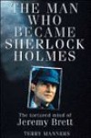 The Man Who Became Sherlock Holmes - Terry Manners