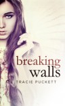 Breaking Walls (Breaking, #2) - Tracie Puckett