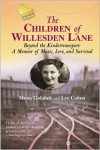 The Children of Willesden Lane: Beyond the Kindertransport:  A Memoir of Music, Love, and Survival - Mona Golabek, Lee Cohen