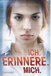 Ich. erinnere. mich.: Roman - Katharina Woicke, Suzanne Young