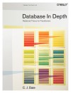 Database in Depth: Relational Theory for Practitioners - C.J. Date