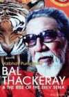 Bal Thackeray & The Rise of The Shiv Sena - Vaibhav Purandhare