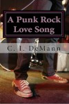 A Punk Rock Love Song - C.I. DeMann