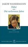 Faber oder Die verlorenen Jahre: Roman - Jakob Wassermann, Insa Wilke