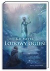 Lodowy ogień - Kai Meyer