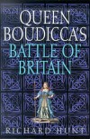 Queen Boudicca's Battle of Britain - Richard Hunt