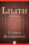 Lilith: A Romance - George MacDonald