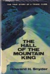 The Hall of the Mountain King: The True Story of a Tragic Climb - Howard H. Snyder