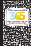 365: A Daily Creativity Journal: Make Something Every Day and Change Your Life! - Noah Scalin
