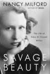 Savage Beauty: The Life of Edna St. Vincent Millay - Nancy Milford