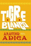 Tigre Blanco (Spanish Edition) - Adiga;Aravind