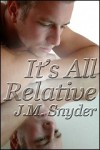 It`s All Relative - J.M. Snyder