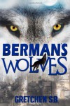 Berman's Wolves (Volume 1) - Gretchen S. B.