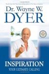 Inspiration: Your Ultimate Calling - Wayne W. Dyer
