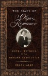 The Diary of Olga Romanov: Royal Witness to the Russian Revolution - Helen Azar