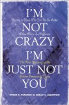 I'm Not Crazy, I'm Just Not You: The Real Meaning of the Sixteen Personality Types - Roger R. Pearman, Sarah C. Albritton