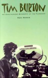 Tim Burton: An Unauthorized Biography of the Filmmaker - Ken Hanke