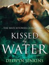 Kissed by Water: The Watchtower Chronicles 3 - Delwyn Jenkins