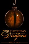 Bringing Christmas to the Dragons - Rinelle Grey