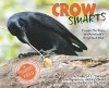 Crow Smarts: Inside the Brain of the World's Brightest Bird (Scientists in the Field Series) - Pamela S. Turner, Andy Comins