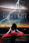 Holding the Future Hostage: The Legacy of the Ruby Vial - Tialla Rising