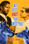 He's Just Knot That Into You - Nico Jaye