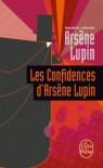 Les confidences d'Arsène Lupin  - Maurice Leblanc