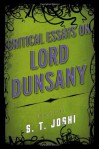 Critical Essays on Lord Dunsany - S.T. Joshi