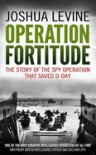 Operation Fortitude - Joshua Levine
